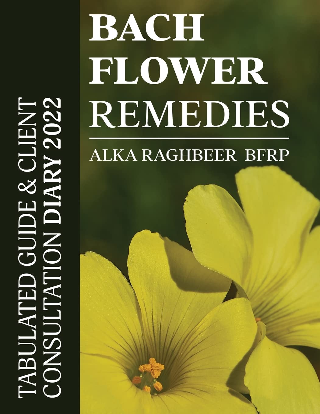 BACH Flower Remedies : Tabulated Guide & Client Consultation Diary