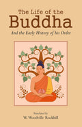 The Life Of The Buddha And The Early History Of His Order: Derived From Tibetan Works In The BkahHgyur BstanHgyur, Followed By