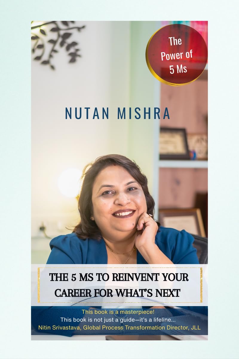 The 5 Ms to Reinvent Your Career for Whats Next: The Power of 5 Ms