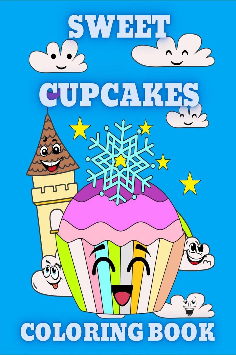 Sweet Cupcakes Coloring Book: Sweet Desserts like Donut, Ice Cream, and Sweet Treats Coloring Pages for Kids ages 48