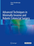 ADVANCED TECHNIQUES IN MINIMALLY INVASIVE AND ROBOTIC COLORECTAL SURGERY 2ED (HB 2019)