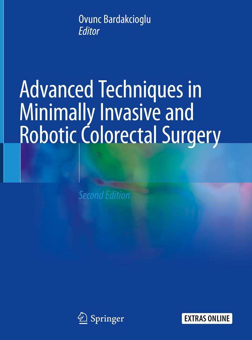 ADVANCED TECHNIQUES IN MINIMALLY INVASIVE AND ROBOTIC COLORECTAL SURGERY 2ED (HB 2019)
