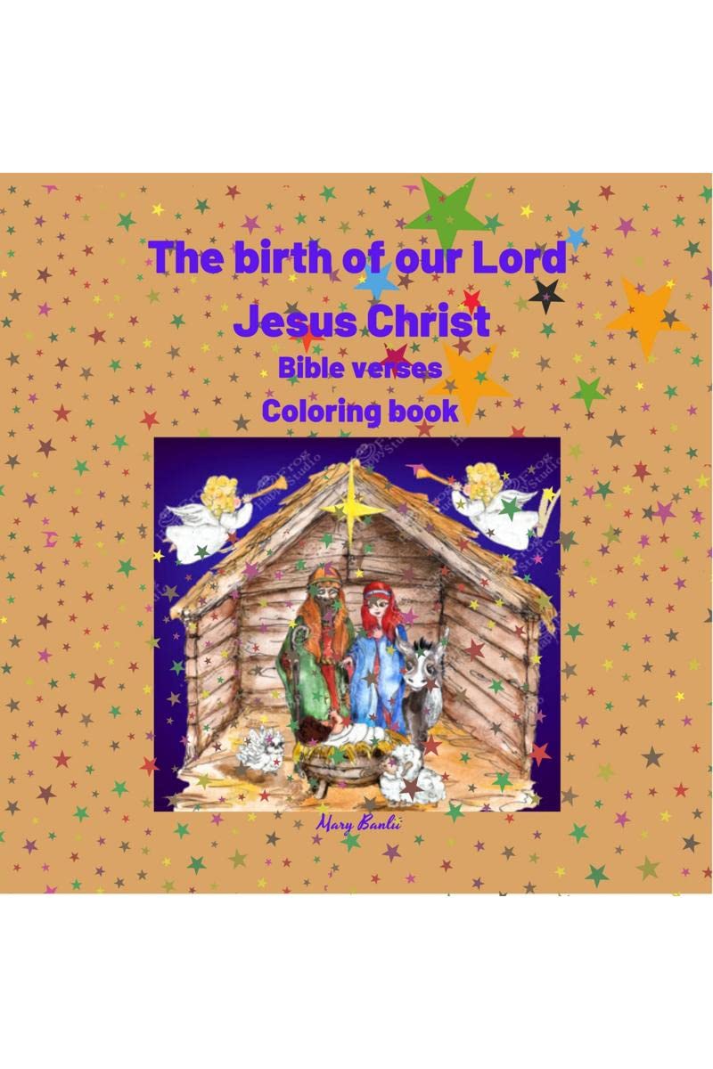 The birth of our Lord Jesus Christ Bible verses Coloring book : Wonderful! It presents the Birth of the Son of God, for adults, 
