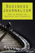 Business Journalism: How To Report On Business And Economics