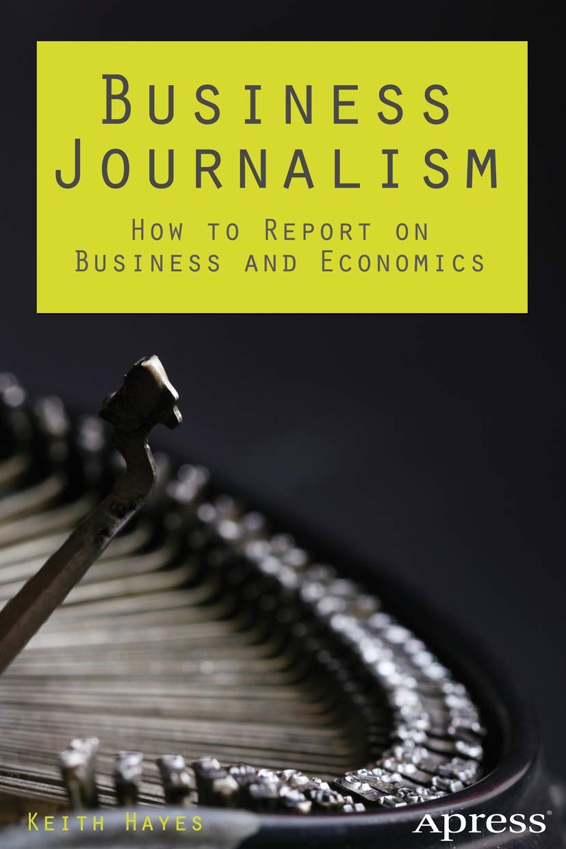 Business Journalism: How To Report On Business And Economics