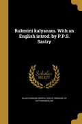 Rukmini kalyanam. With an English introd. by P.P.S. Sastry