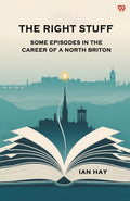 The Right Stuff Some Episodes In The Career Of A North Briton