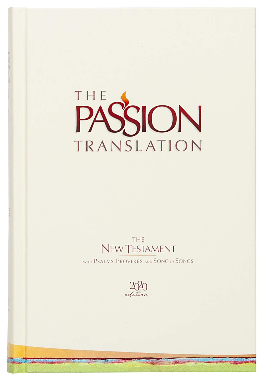 The Passion Translation New Testament (2020 Edition) HC Ivory: With Psalms, Proverbs, and Song of Songs (Hardcover)  A Perfect 