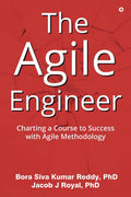 The Agile Engineer : Charting a Course to Success with Agile Methodology