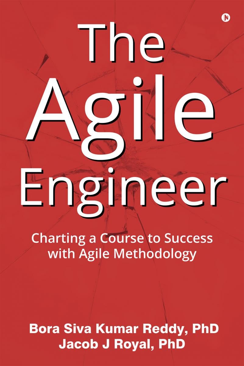 The Agile Engineer : Charting a Course to Success with Agile Methodology