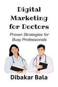 Digital Marketing for Doctors : 28 Proven Strategies for Busy Doctors