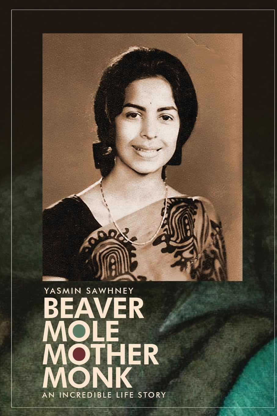 Beaver Mole Mother Monk : An Incredible Life Story of an Extraordinary Survivor