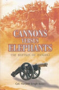 Cannons Versus Elephants : The Battles of Panipat