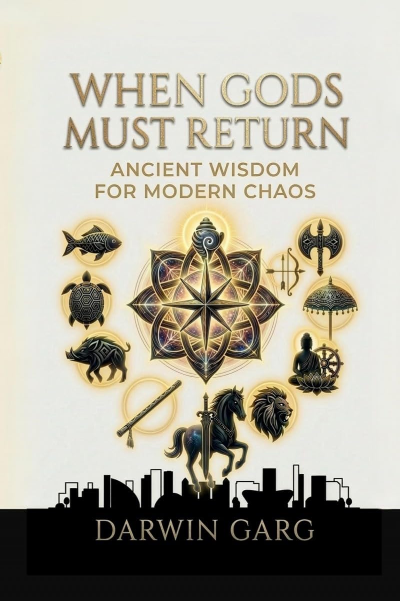When Gods Must Return: Ancient Wisdom for Modern Chaos