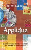 Applique: Short Stories by Tripti Pareek Coedited by Karuna Sinh