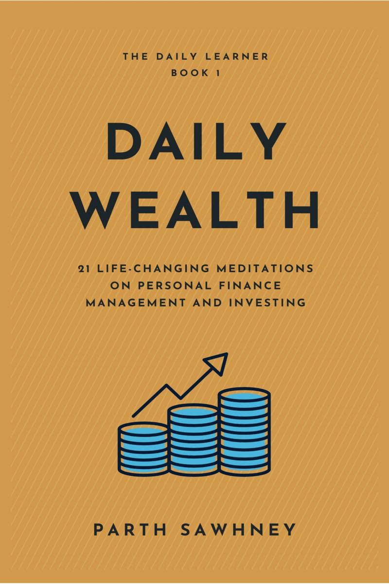 Daily Wealth : 21 LifeChanging Meditations on Personal Finance Management and Investing