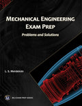 Mechanical Engineering Exam Prep: Problems And Solutions (Mli Handbook Series)