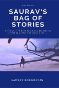 Sauravs Bag of Stories : Nonfiction book based on authors true incidents encountered in his life.