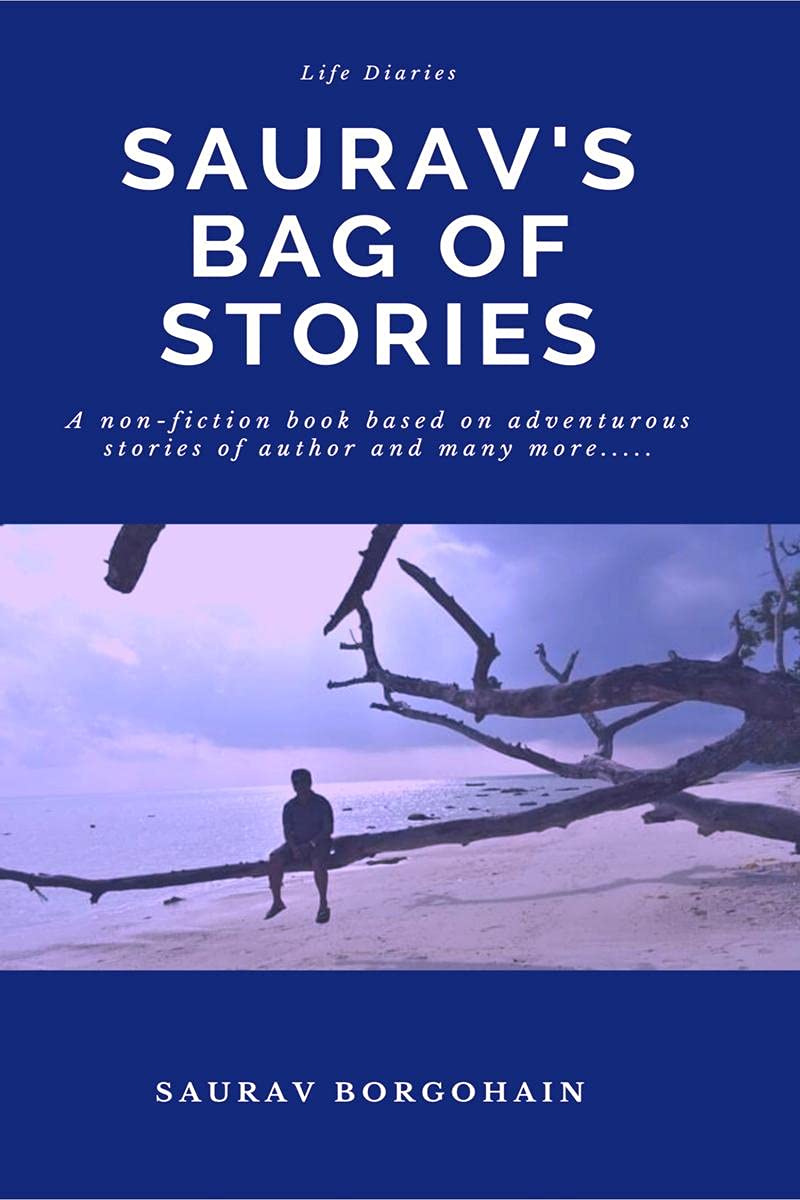 Sauravs Bag of Stories : Nonfiction book based on authors true incidents encountered in his life.