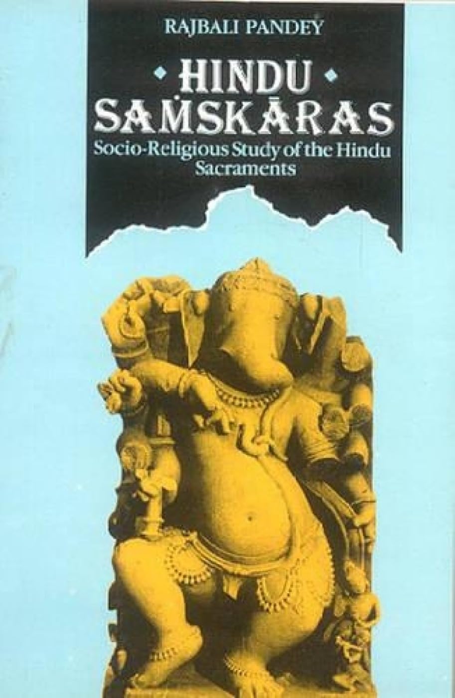 Hindu Samskaras: SocioReligious Study of the Hindu Sacraments