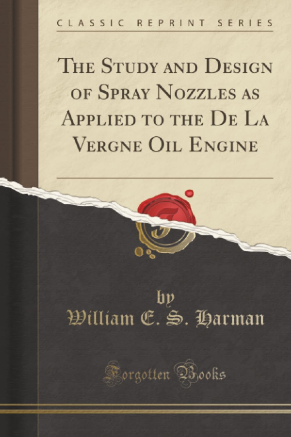 The Study and Design of Spray Nozzles as Applied to the de la Vergne Oil Engine (Classic Reprint)