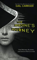The Heroines Journey: For Writers, Readers, and Fans of Pop Culture