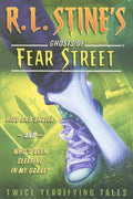 Twice Terrifying Tales: Hide and Shriek and Whos Been Sleeping in My Bed? (Ghosts of Fear Street)