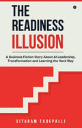 The Readiness Illusion: A Business Fiction Story About AI Leadership, Transformation and Learning the Hard Way