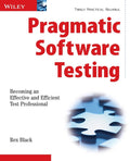 Pragmatic Software Testing: Becoming an Effective and Efficient Test Professional