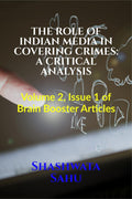 THE ROLE OF INDIAN MEDIA IN COVERING CRIMES: A CRITICAL ANALYSIS : Volume 2, Issue 1 of Brain Booster Articles