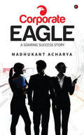 Corporate Eagle : A Soaring Success Story