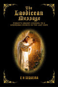 The Laodicean Message : Christs urgent counsel to a lukewarm church in the last days