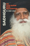 SADHGURU: MY LIFEGUIDE AND MOTIVATOR