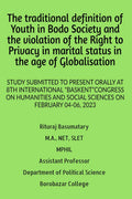 The traditional definition of Youth in Bodo Society and the violation of the Right to Privacy in marital status in the age of Gl