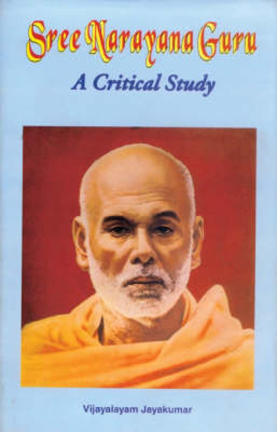 Sree Narayana Guru; A Critical Study