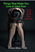 Things That Make You Love And Hate Fear : Truth That Cant Be Ignore