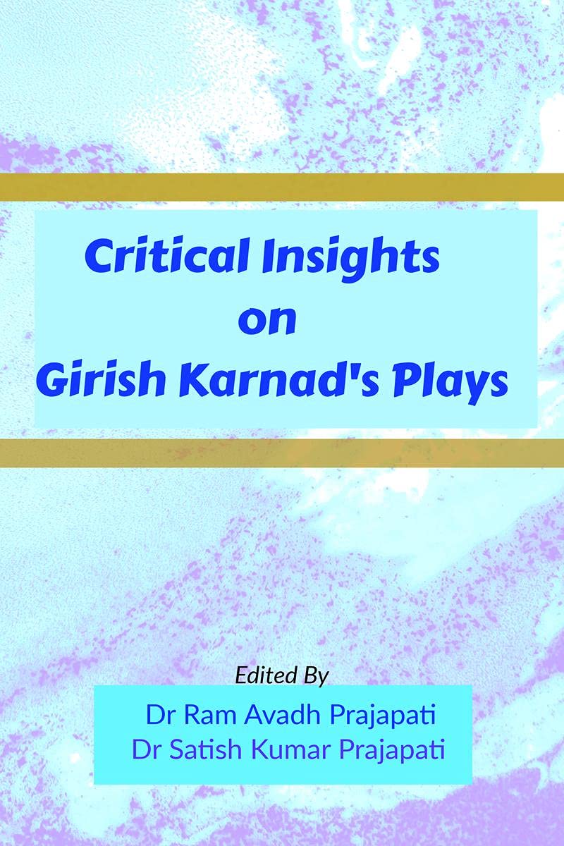 Critical Insights On Girish KarnadS Plays