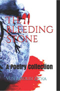 The Bleeding Stone : A Poetry Collection