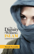 The Dignity of Women in ISLAM : A SCIENCE OF DIVINE WISDOM