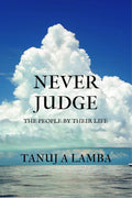 NEVER JUDGE : THE PEOPLE BY THEIR LIFE