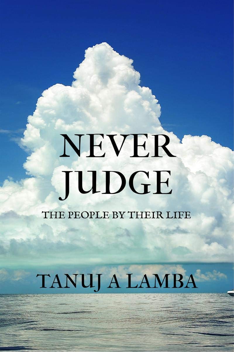 NEVER JUDGE : THE PEOPLE BY THEIR LIFE
