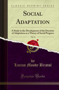 Social Adaptation, Vol. 14: A Study in the Development of the Doctrine of Adaptation as a Theory of Social Progress (Classic Rep