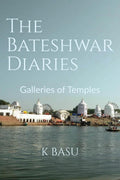 The Bateshwar Diaries : Galleries of Temples
