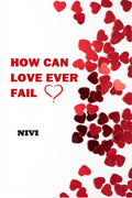 How can love ever fail? : Collection of love