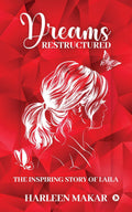 Dreams Restructured: The Inspiring Story of Laila