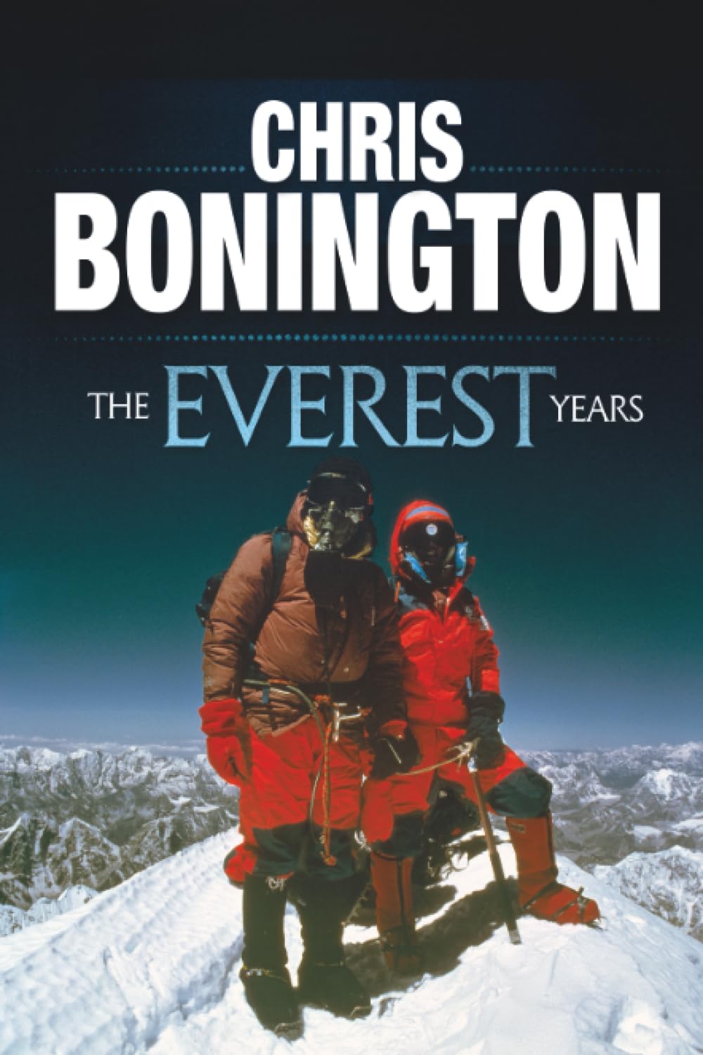 The Everest Years: The Challenge of the Worlds Highest Mountain