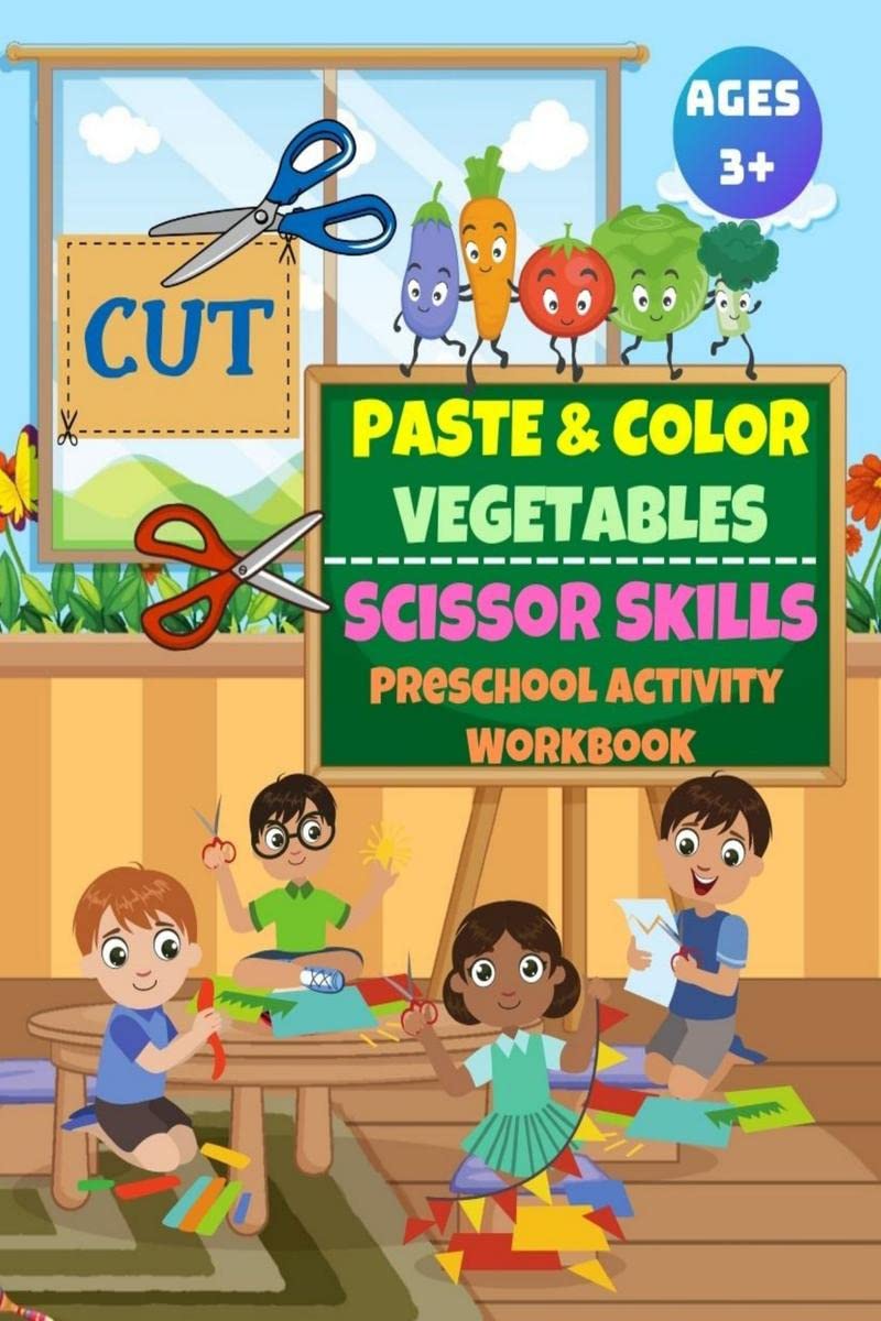 Cut, Paste and Color Vegetables : Scissors Skills Activity Preschool Workbook, for Kids, Ages 3+