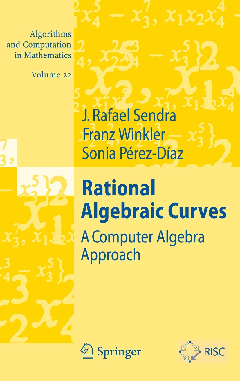 Rational Algebraic Curves: A Computer Algebra Approach (Algorithms and Computation in Mathematics, 22)