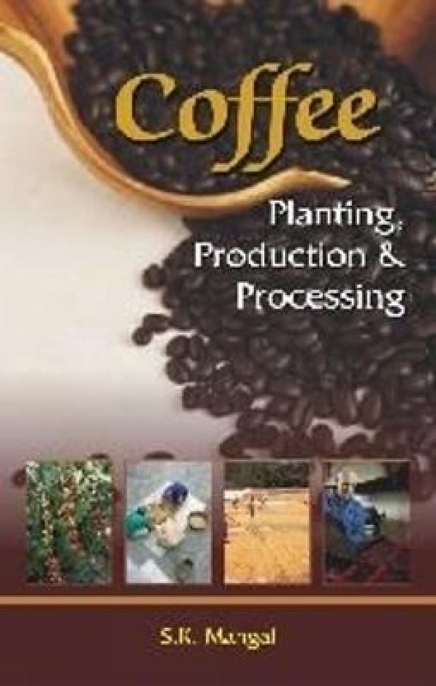 Coffee: Planting Production And Processing