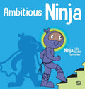 Ambitous Ninja: A Childrens Book About Goal Setting (Ninja Life Hacks)